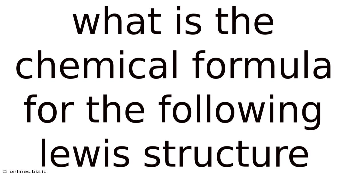 What Is The Chemical Formula For The Following Lewis Structure