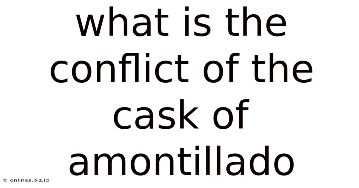 What Is The Conflict Of The Cask Of Amontillado