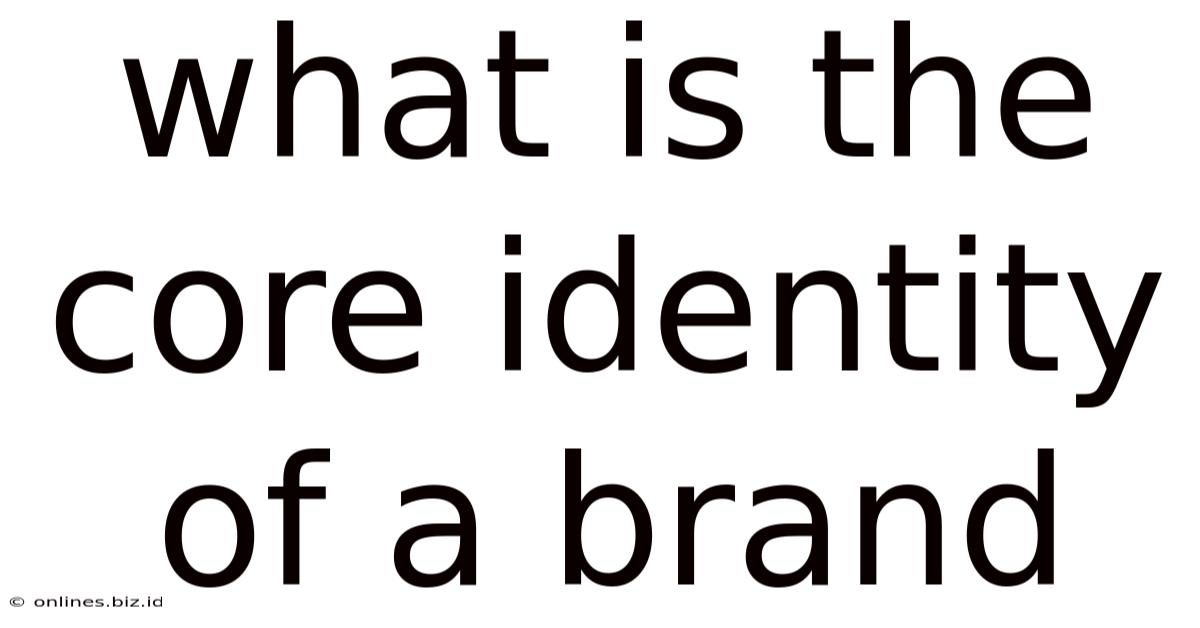 What Is The Core Identity Of A Brand