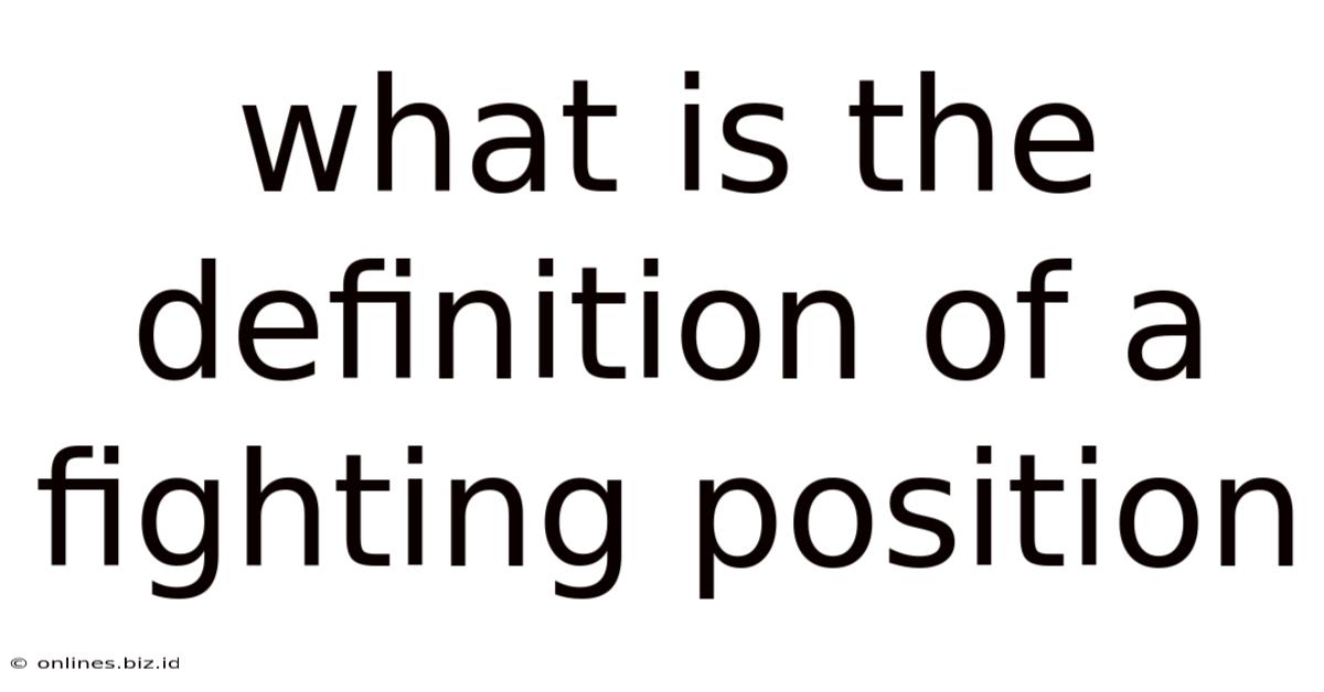 What Is The Definition Of A Fighting Position