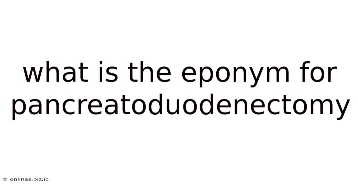 What Is The Eponym For Pancreatoduodenectomy
