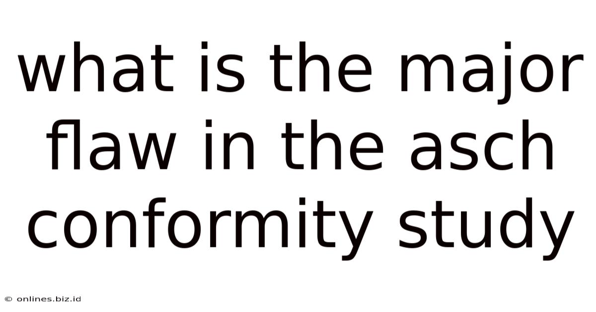 What Is The Major Flaw In The Asch Conformity Study