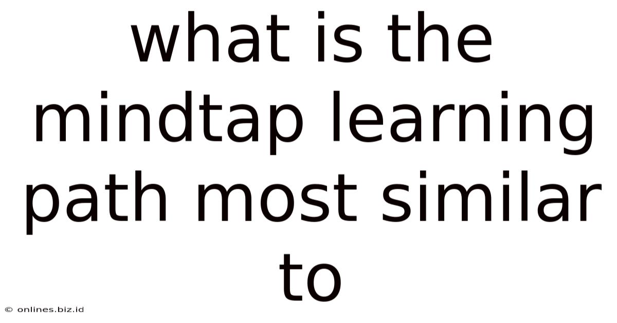 What Is The Mindtap Learning Path Most Similar To