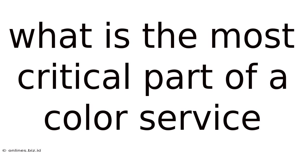 What Is The Most Critical Part Of A Color Service