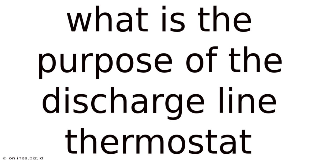 What Is The Purpose Of The Discharge Line Thermostat