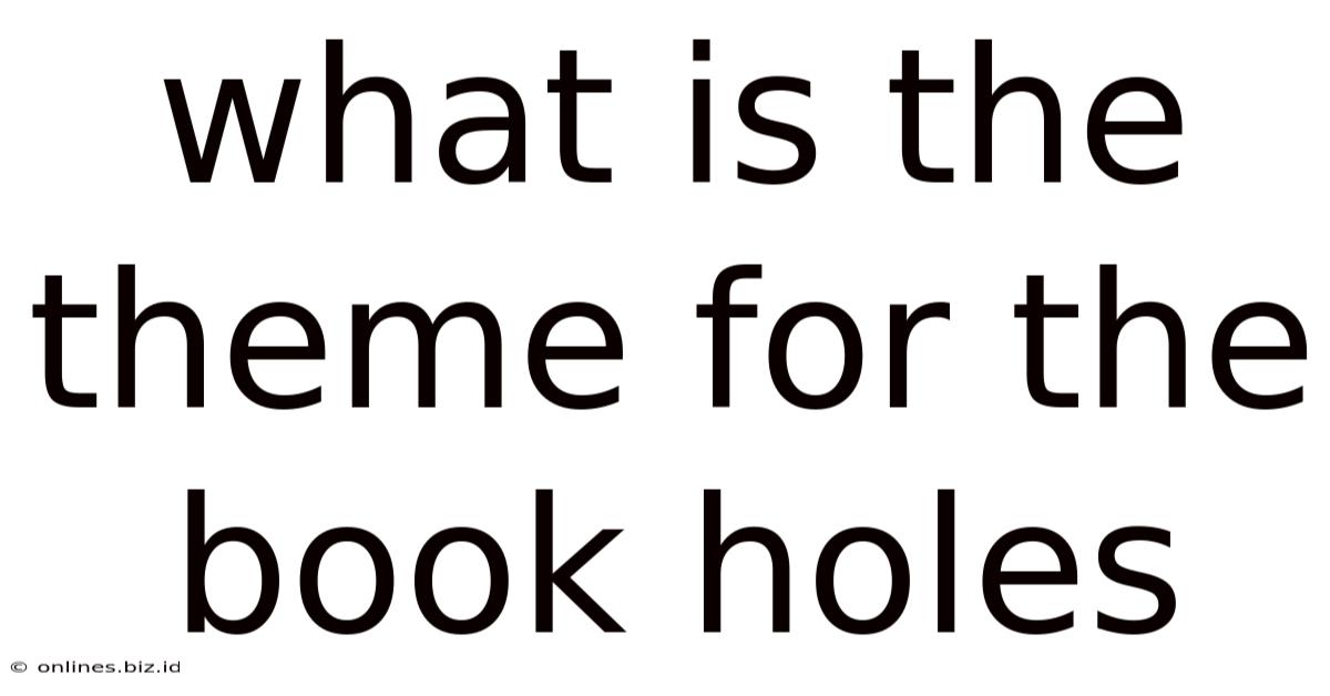 What Is The Theme For The Book Holes