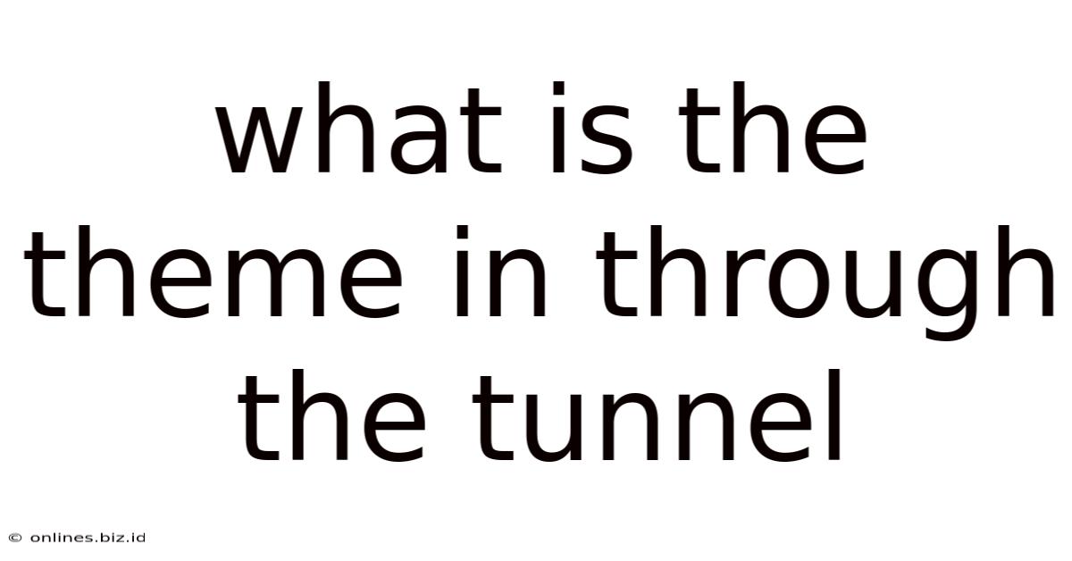 What Is The Theme In Through The Tunnel