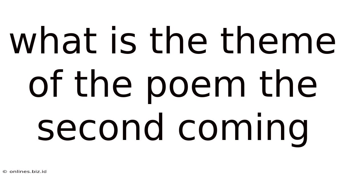 What Is The Theme Of The Poem The Second Coming