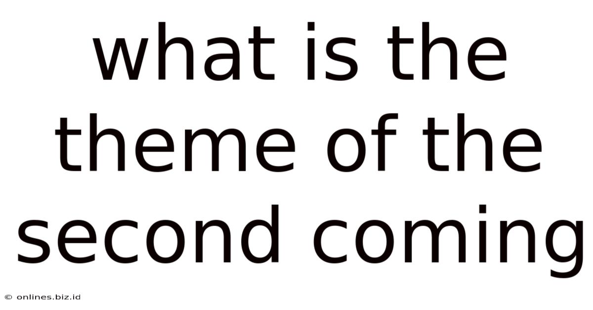 What Is The Theme Of The Second Coming