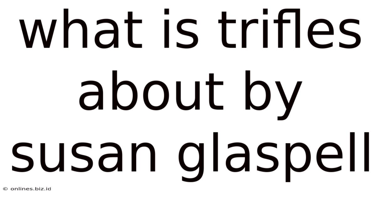 What Is Trifles About By Susan Glaspell