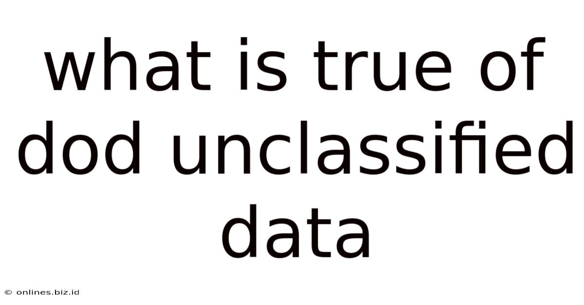 What Is True Of Dod Unclassified Data