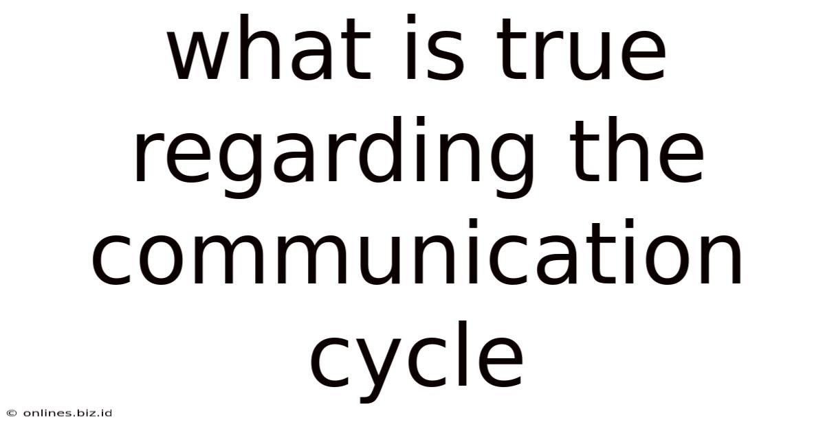 What Is True Regarding The Communication Cycle