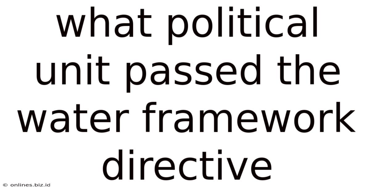 What Political Unit Passed The Water Framework Directive