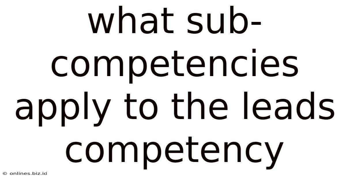What Sub-competencies Apply To The Leads Competency