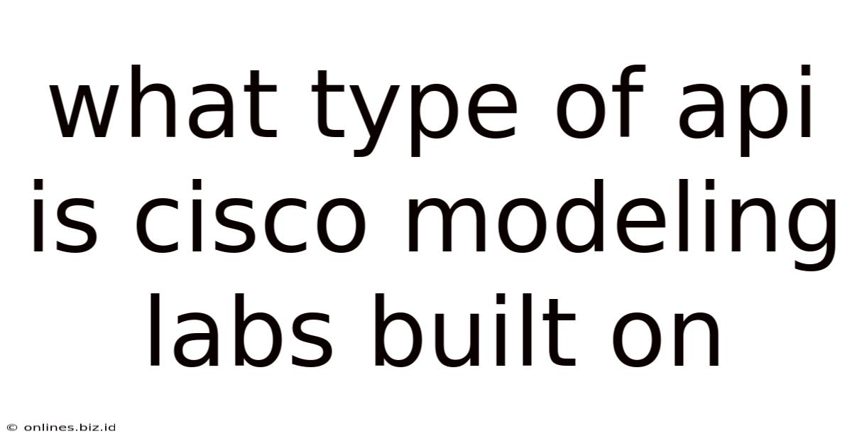 What Type Of Api Is Cisco Modeling Labs Built On