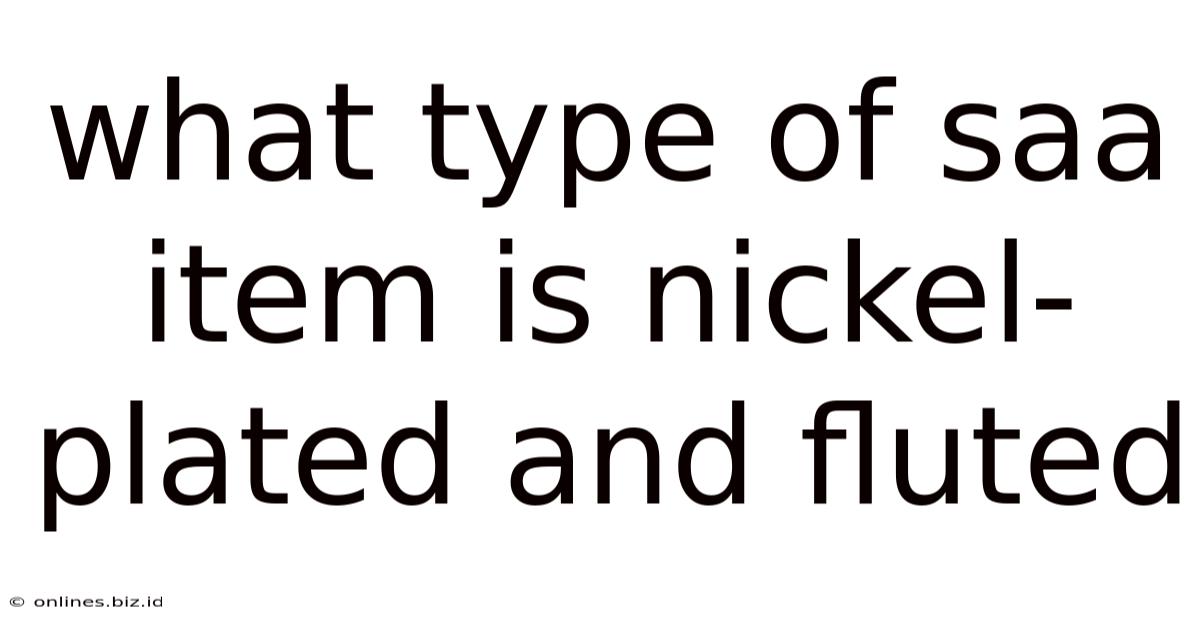 What Type Of Saa Item Is Nickel-plated And Fluted