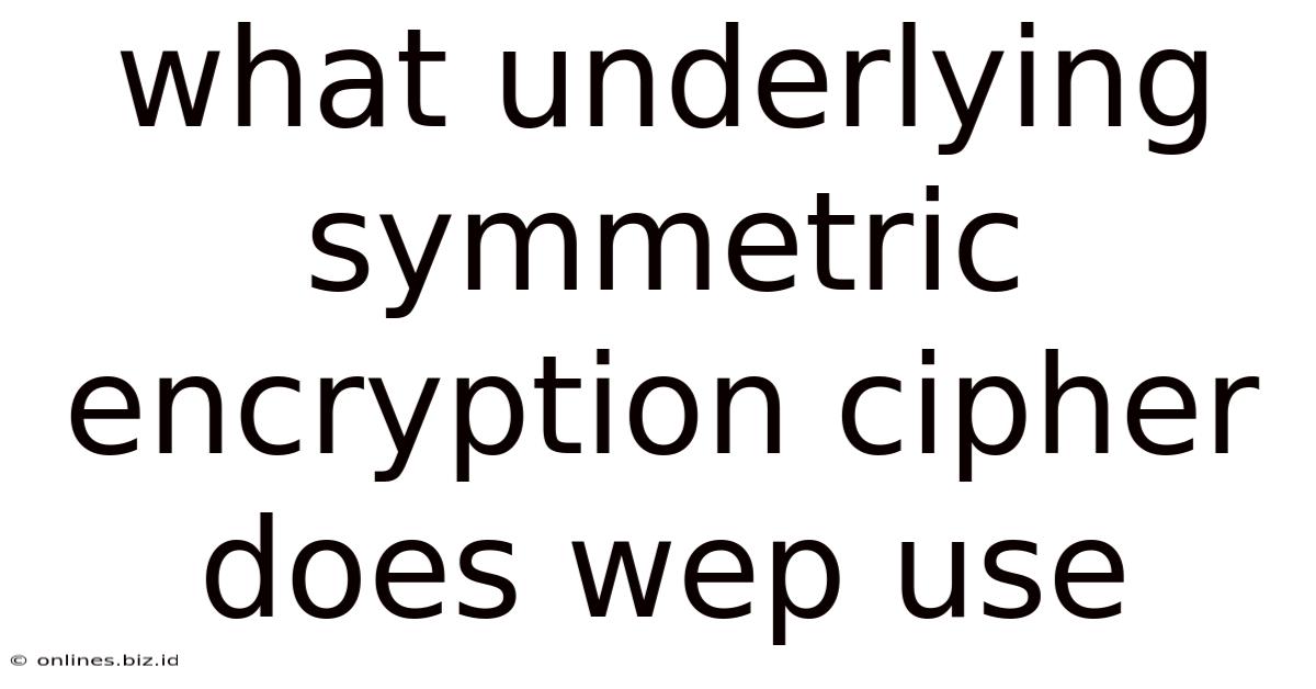 What Underlying Symmetric Encryption Cipher Does Wep Use