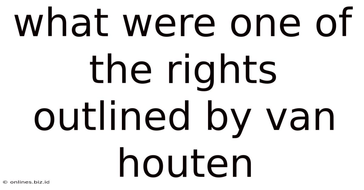 What Were One Of The Rights Outlined By Van Houten