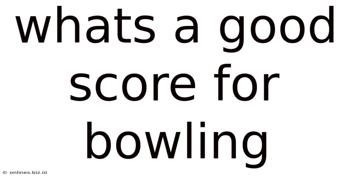 Whats A Good Score For Bowling