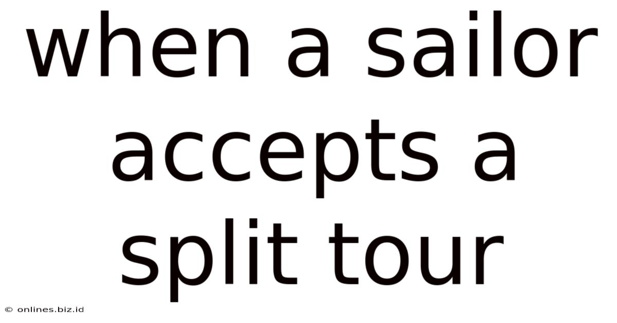 When A Sailor Accepts A Split Tour