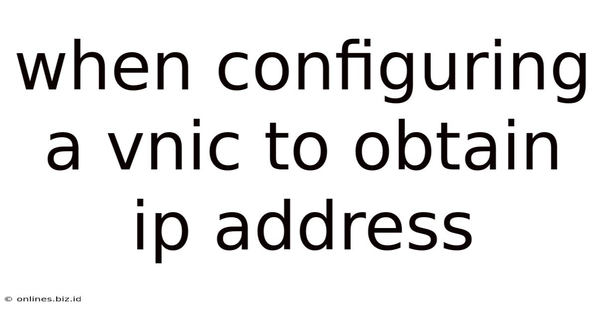 When Configuring A Vnic To Obtain Ip Address