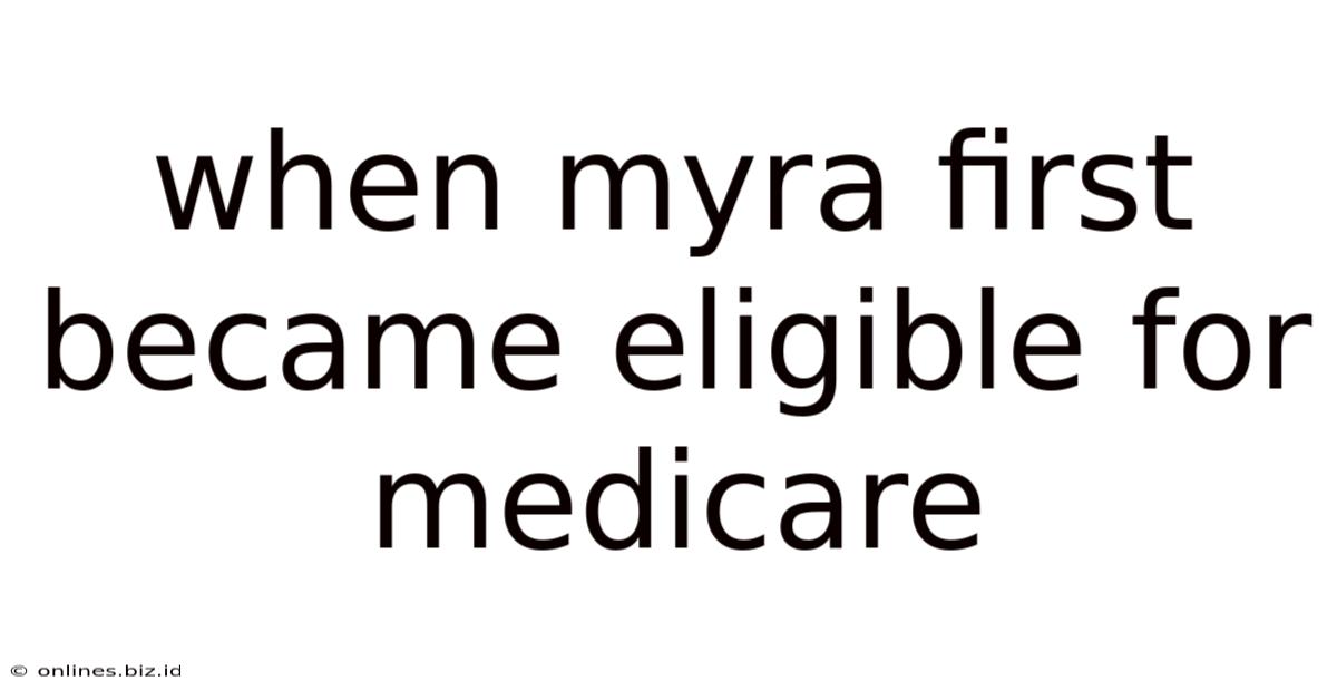 When Myra First Became Eligible For Medicare