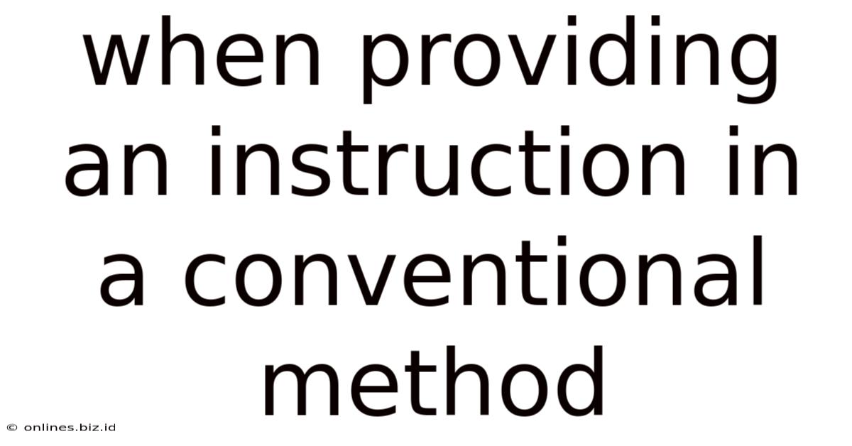 When Providing An Instruction In A Conventional Method