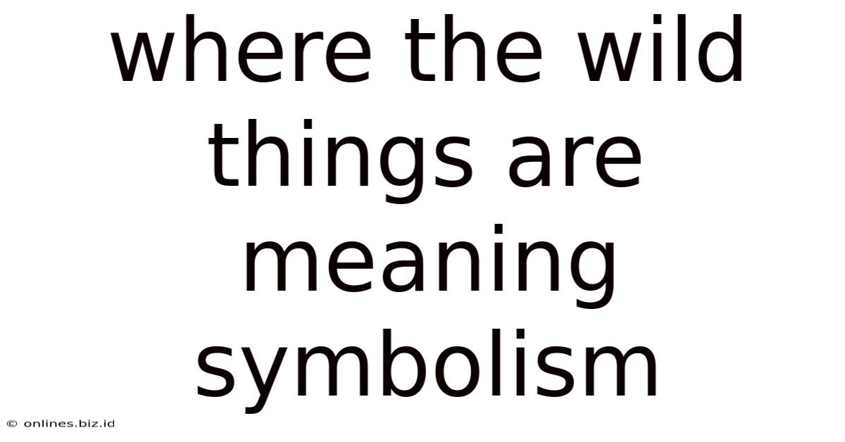Where The Wild Things Are Meaning Symbolism