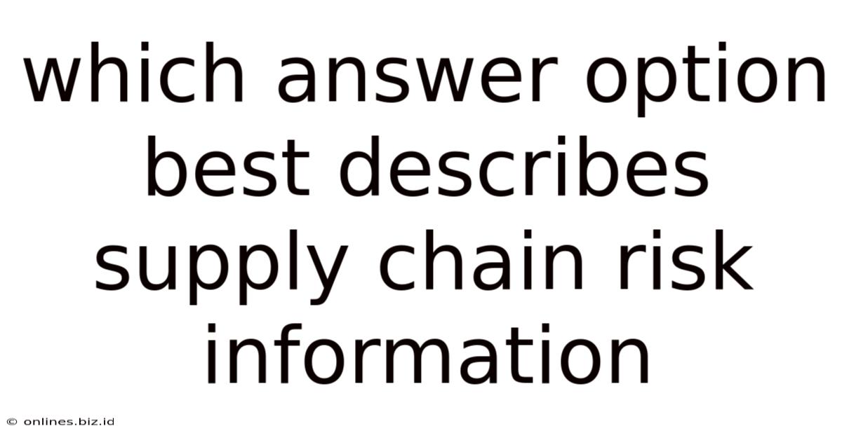 Which Answer Option Best Describes Supply Chain Risk Information