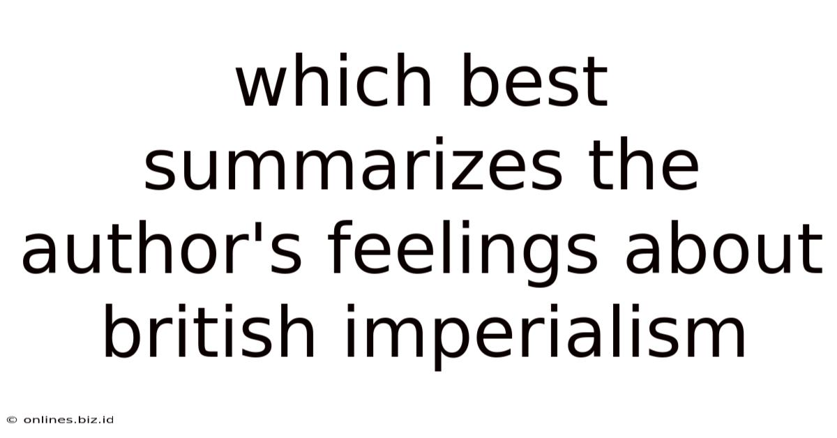 Which Best Summarizes The Author's Feelings About British Imperialism