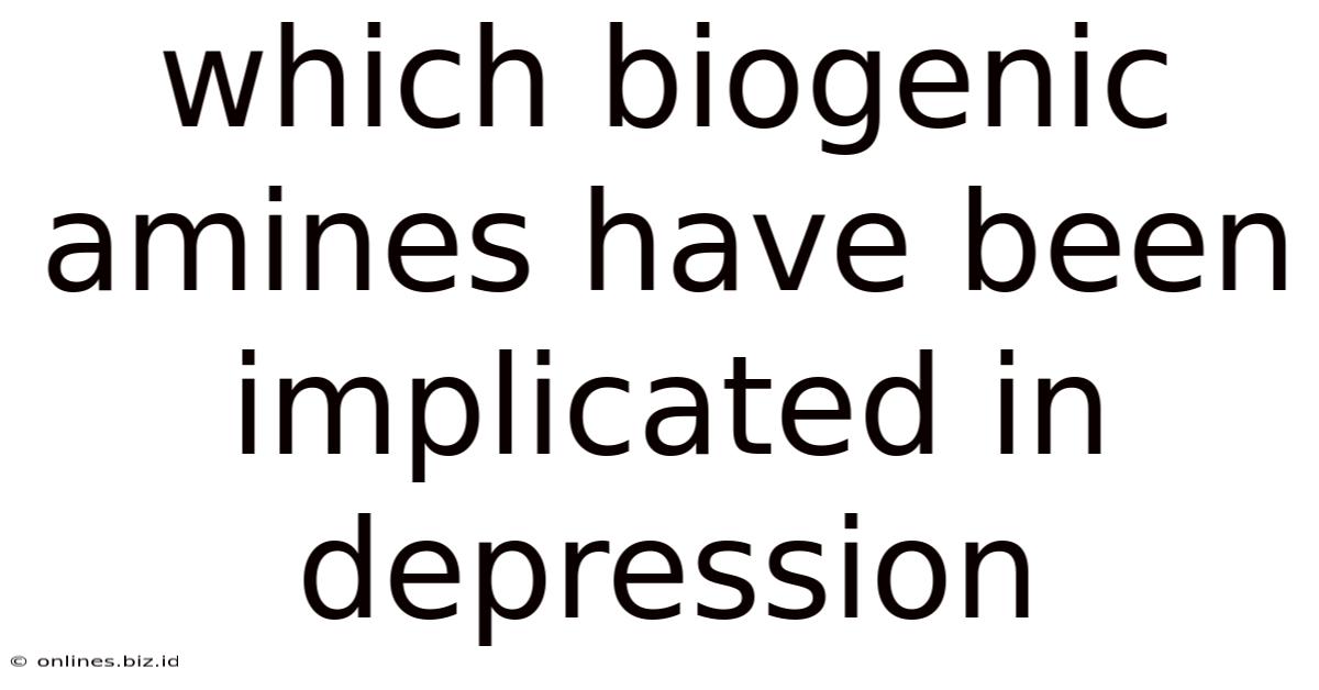 Which Biogenic Amines Have Been Implicated In Depression