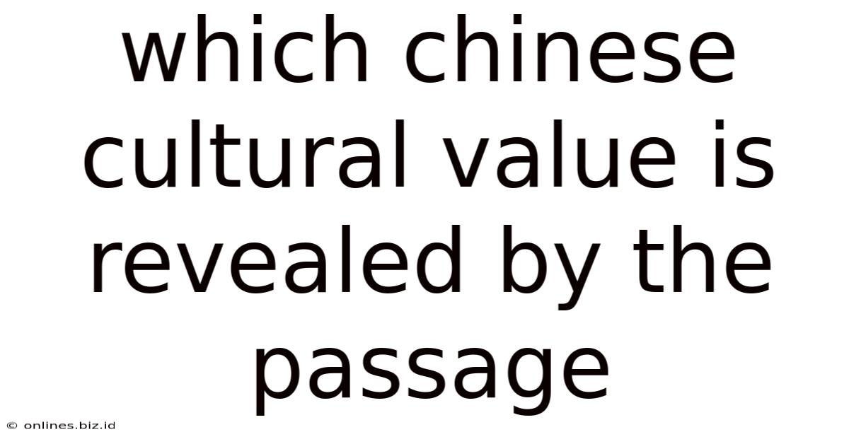 Which Chinese Cultural Value Is Revealed By The Passage
