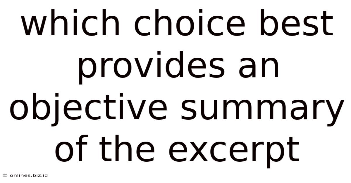 Which Choice Best Provides An Objective Summary Of The Excerpt