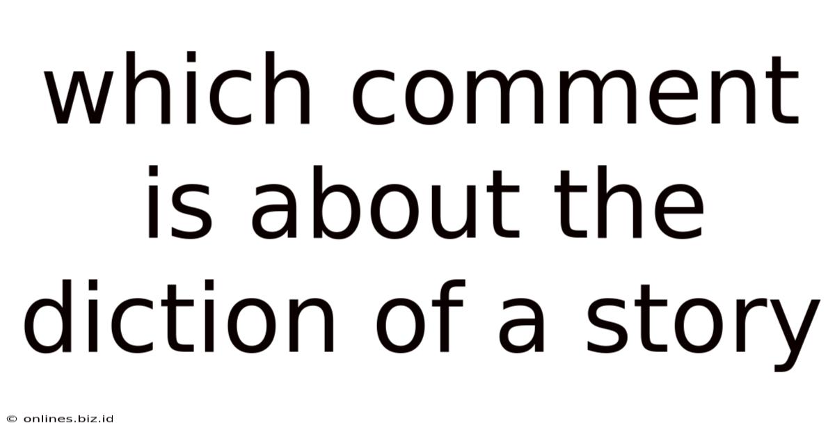Which Comment Is About The Diction Of A Story