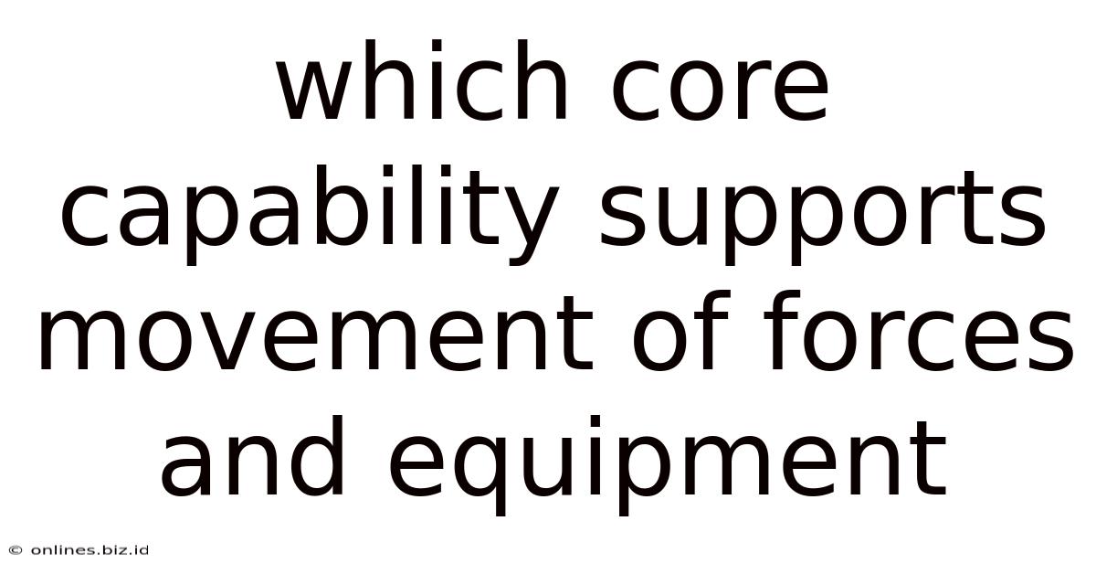 Which Core Capability Supports Movement Of Forces And Equipment