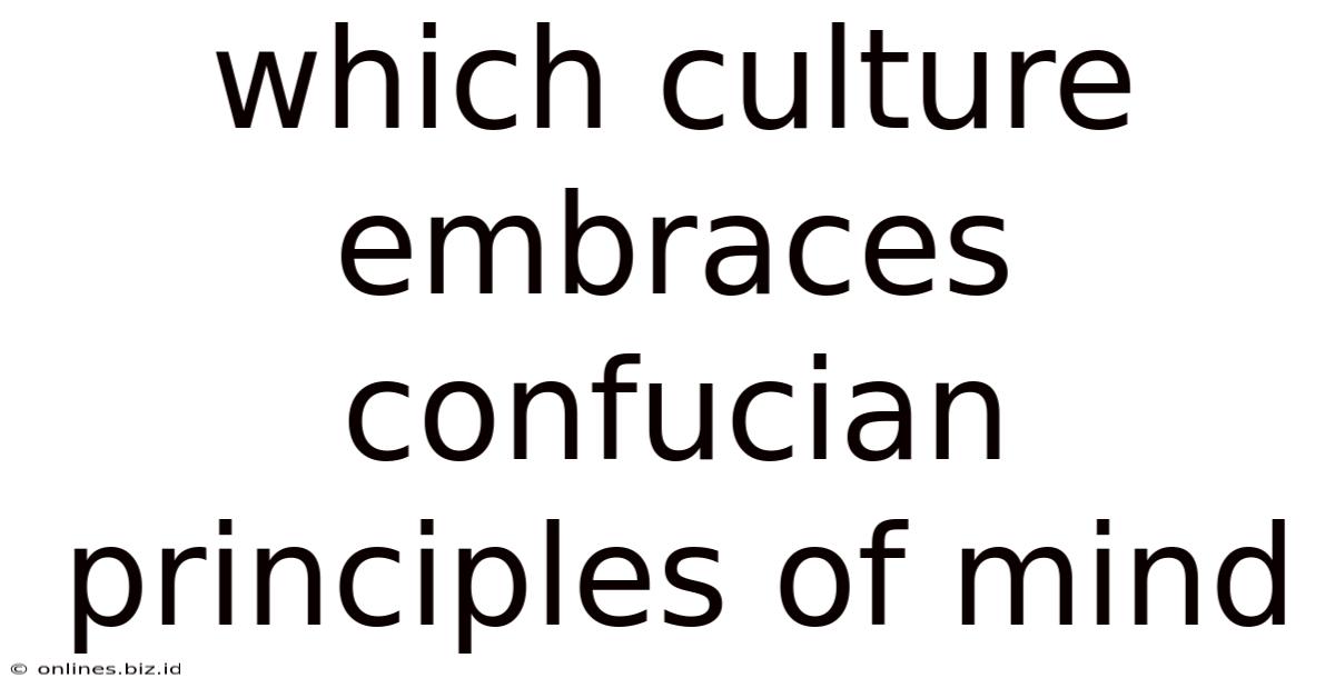 Which Culture Embraces Confucian Principles Of Mind