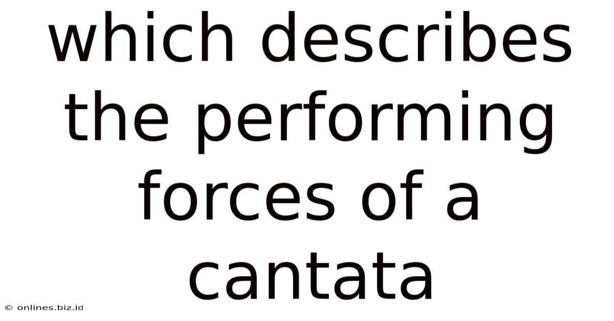Which Describes The Performing Forces Of A Cantata