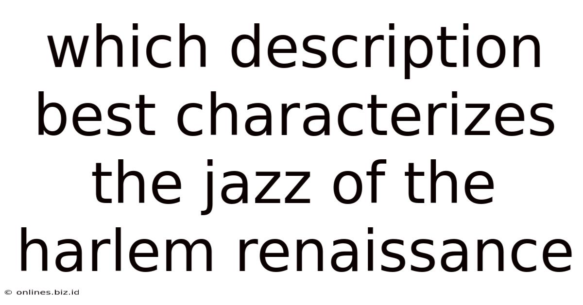 Which Description Best Characterizes The Jazz Of The Harlem Renaissance
