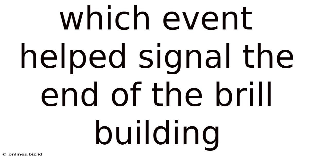 Which Event Helped Signal The End Of The Brill Building