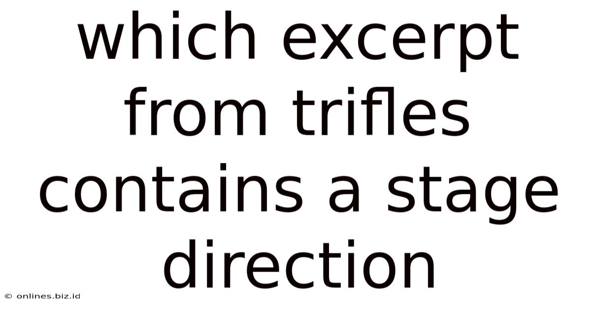 Which Excerpt From Trifles Contains A Stage Direction