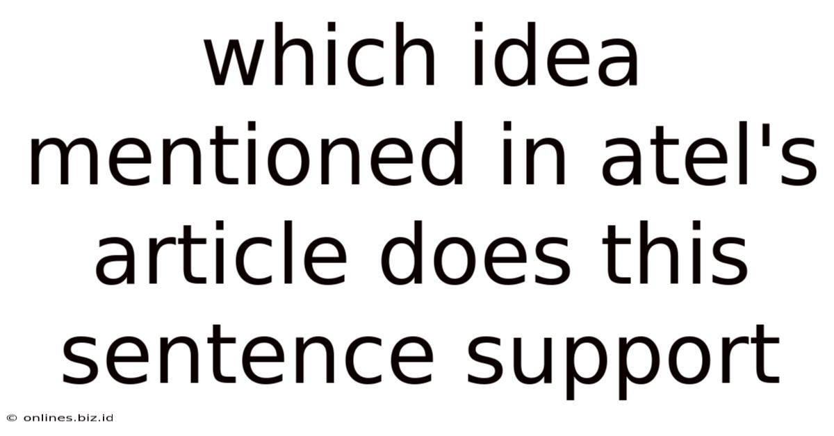 Which Idea Mentioned In Atel's Article Does This Sentence Support