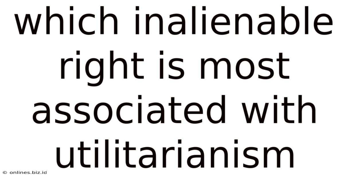 Which Inalienable Right Is Most Associated With Utilitarianism