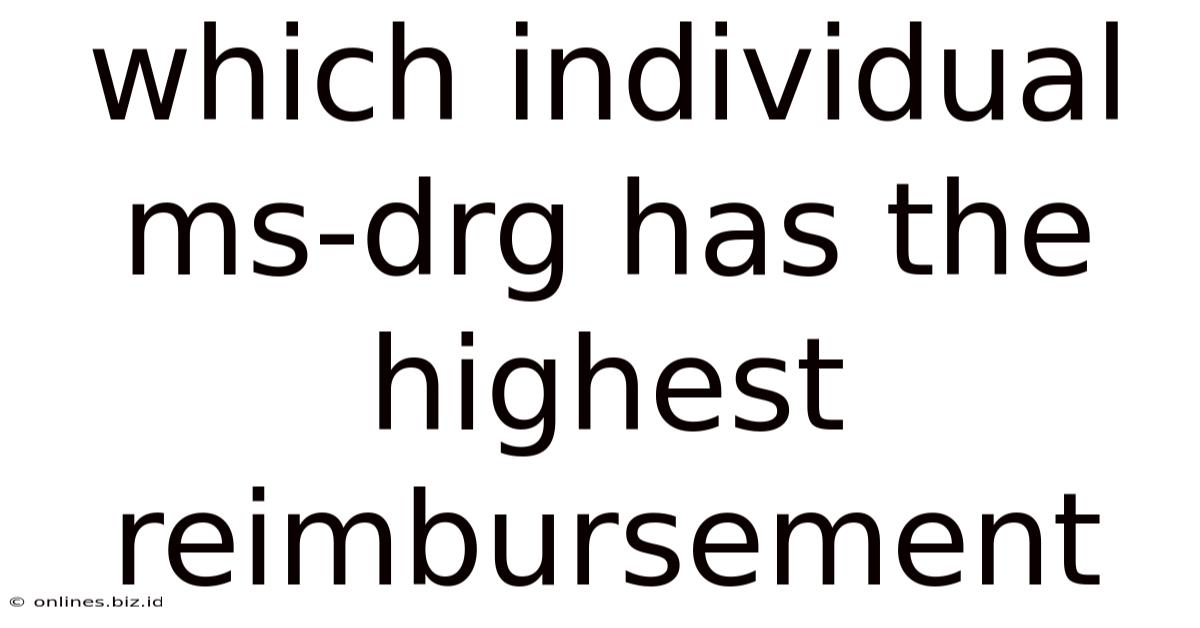 Which Individual Ms-drg Has The Highest Reimbursement