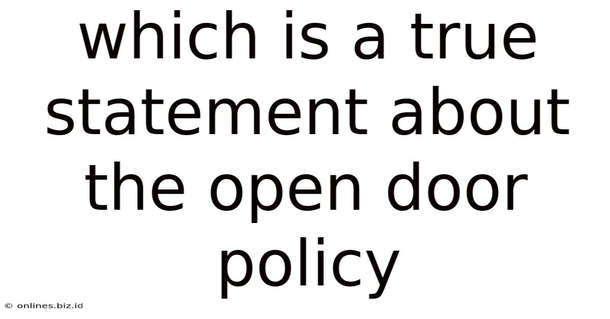 Which Is A True Statement About The Open Door Policy