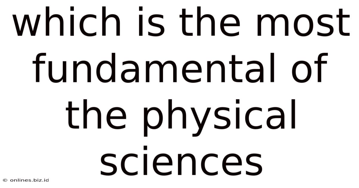 Which Is The Most Fundamental Of The Physical Sciences