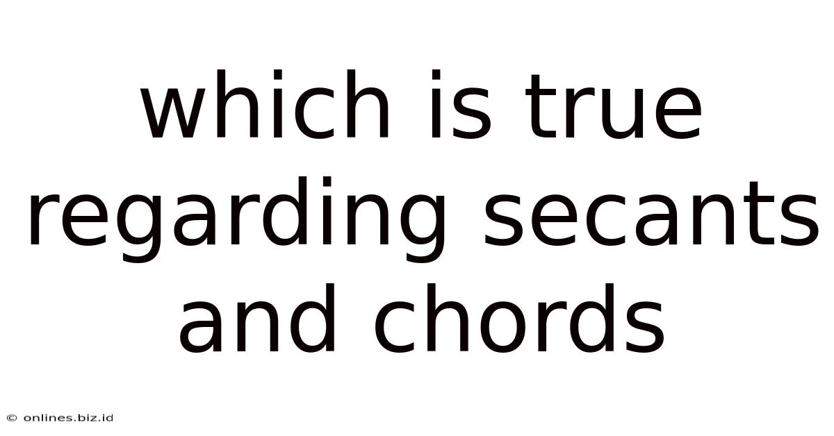 Which Is True Regarding Secants And Chords