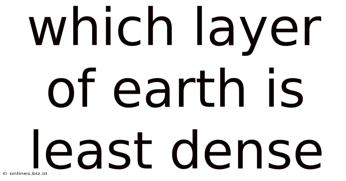 Which Layer Of Earth Is Least Dense