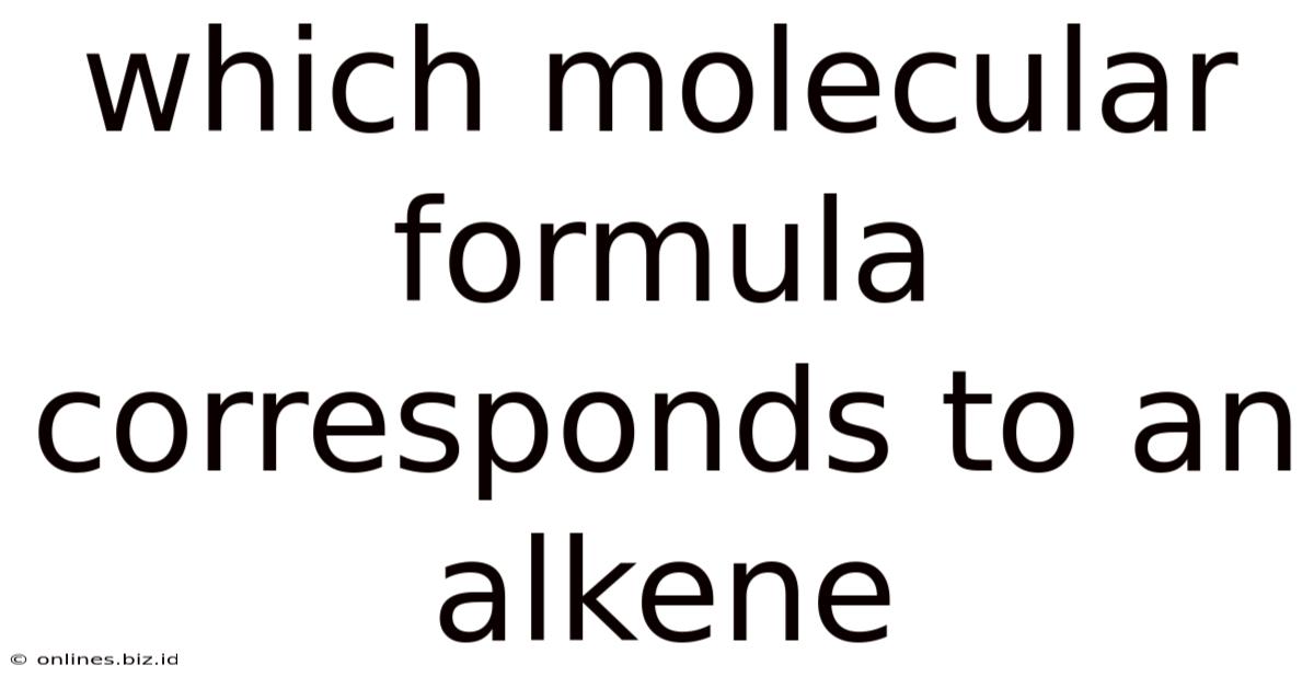 Which Molecular Formula Corresponds To An Alkene