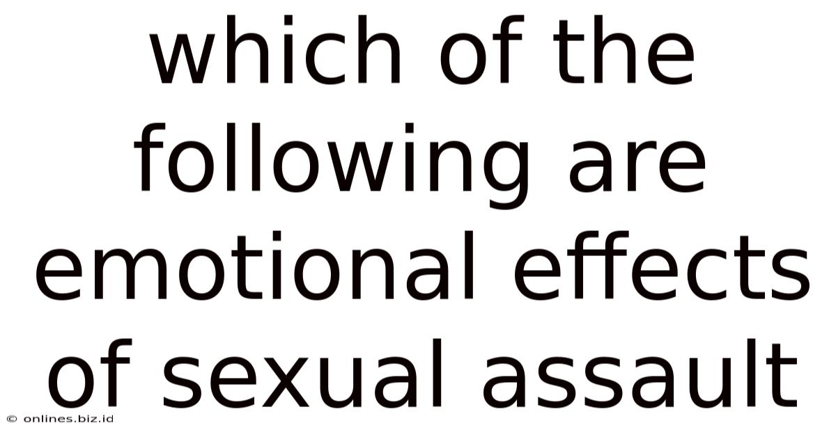 Which Of The Following Are Emotional Effects Of Sexual Assault