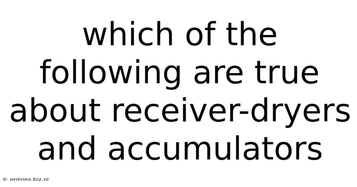 Which Of The Following Are True About Receiver-dryers And Accumulators
